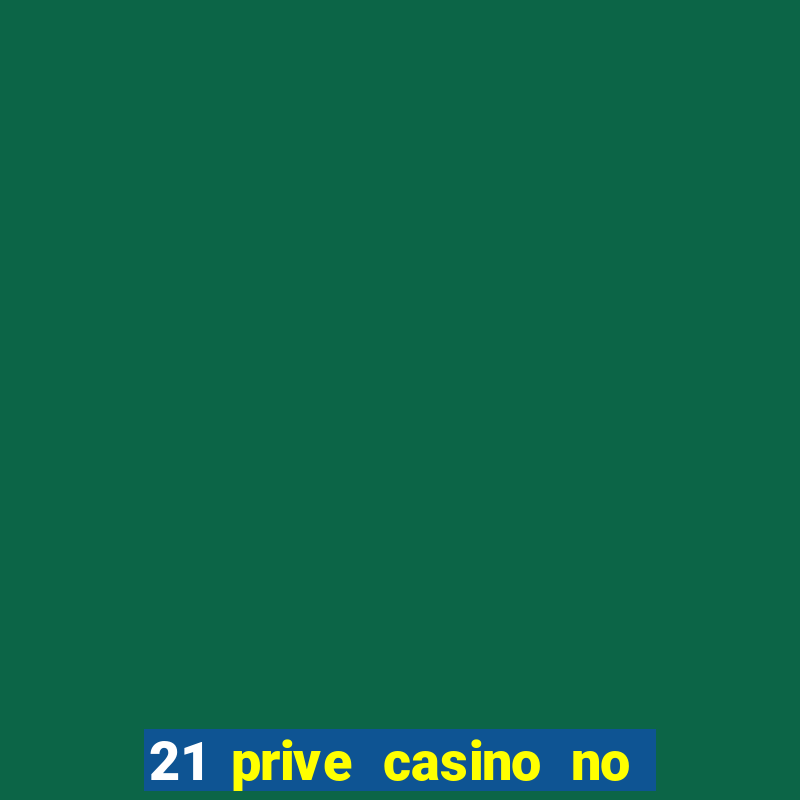 21 prive casino no deposit bonus 2017