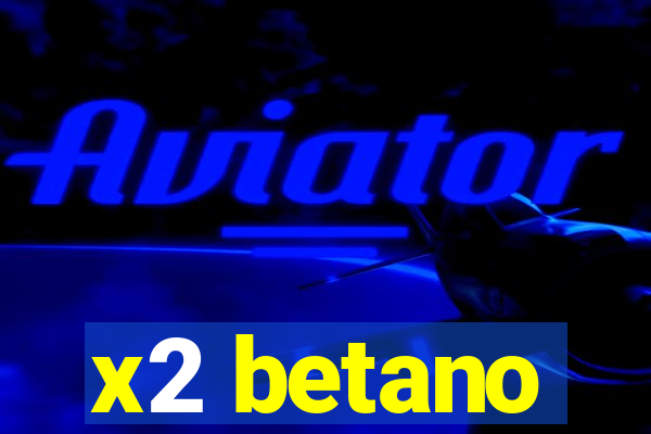 x2 betano