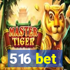 516 bet