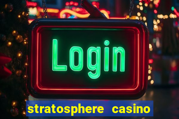 stratosphere casino hotel & tower las vegas