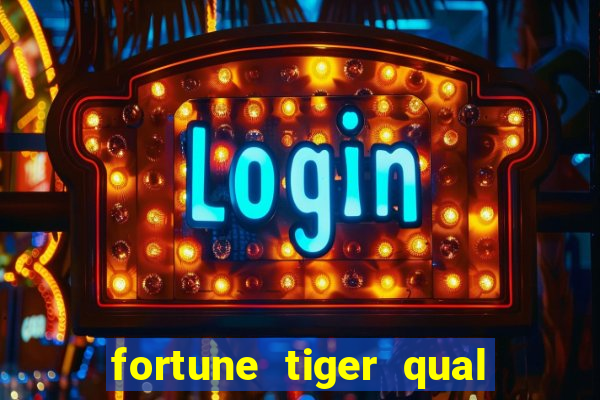 fortune tiger qual melhor plataforma