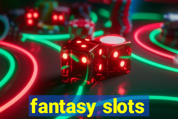 fantasy slots