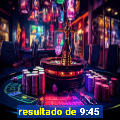 resultado de 9:45