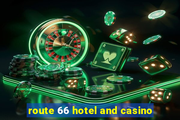 route 66 hotel and casino