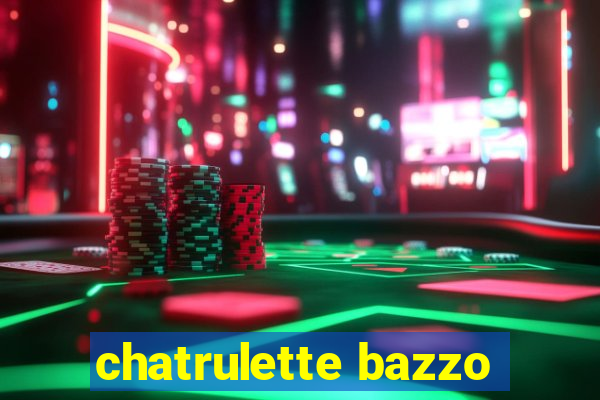 chatrulette bazzo