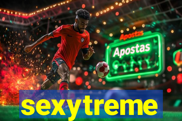 sexytreme