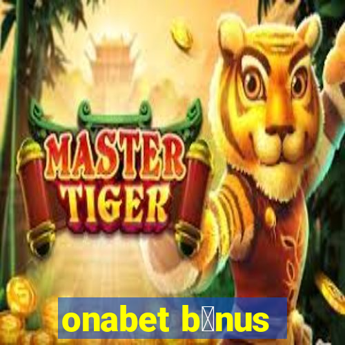 onabet b么nus