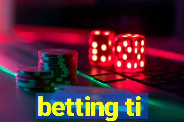 betting ti