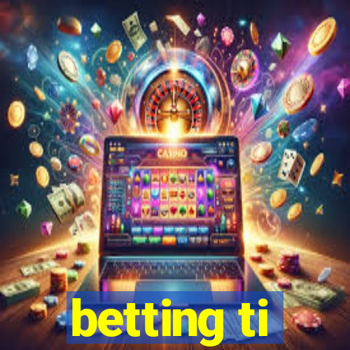 betting ti