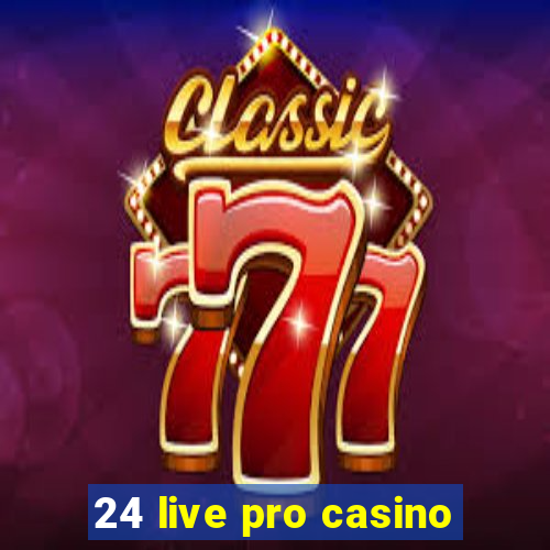 24 live pro casino