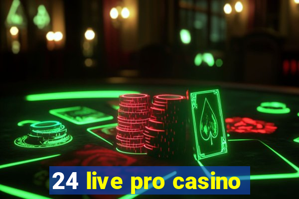 24 live pro casino