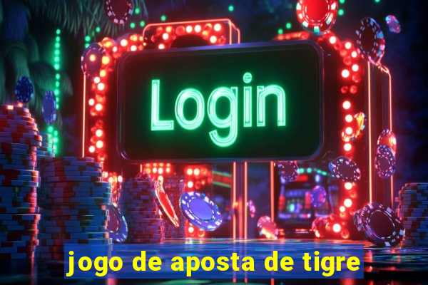 jogo de aposta de tigre