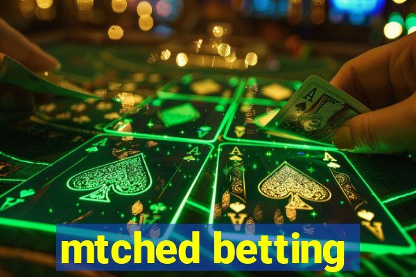 mtched betting