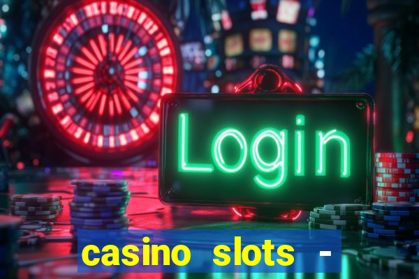 casino slots - slot machines