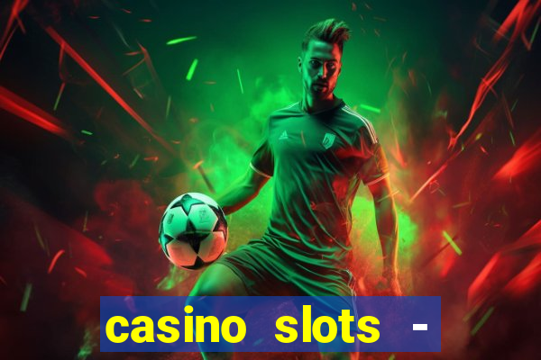 casino slots - slot machines