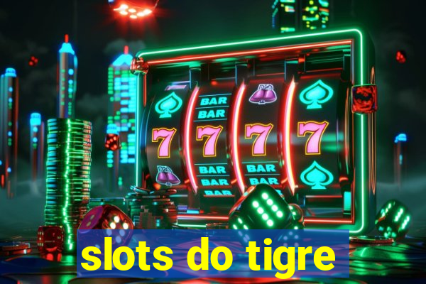 slots do tigre