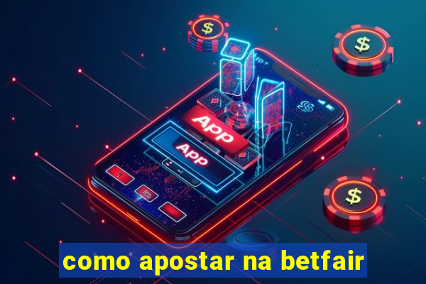 como apostar na betfair