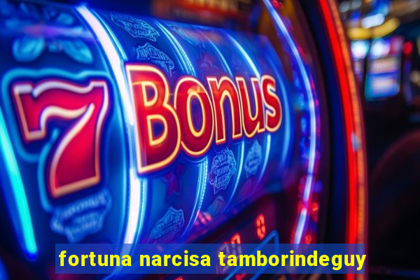 fortuna narcisa tamborindeguy