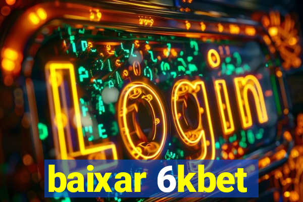 baixar 6kbet