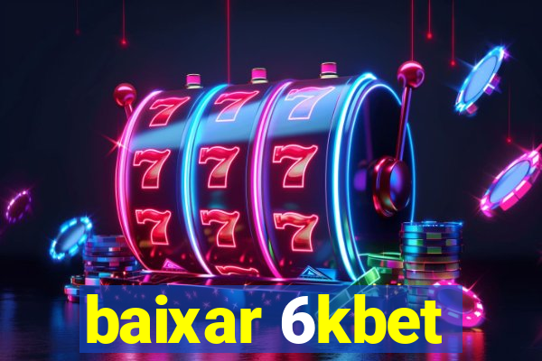 baixar 6kbet