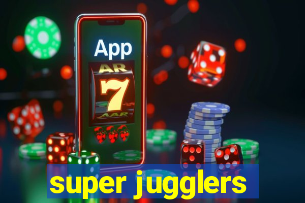 super jugglers