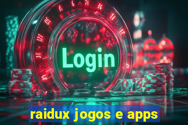 raidux jogos e apps