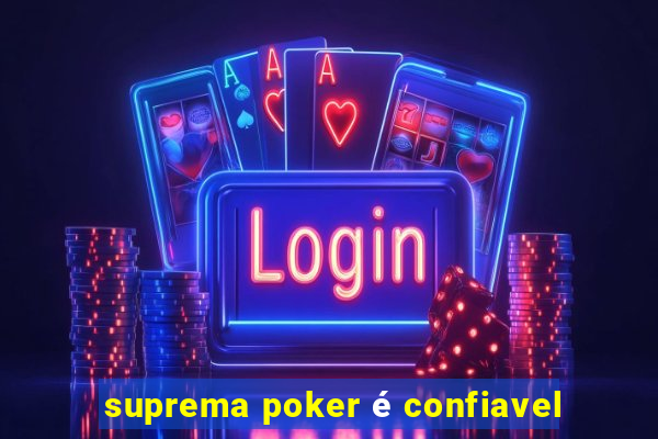 suprema poker é confiavel