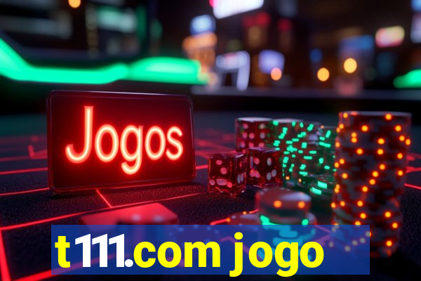 t111.com jogo