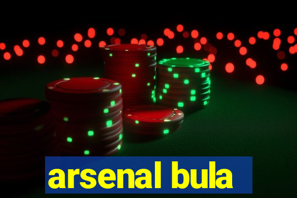 arsenal bula