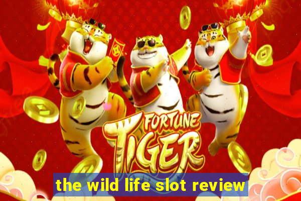 the wild life slot review