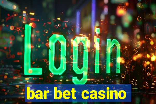 bar bet casino