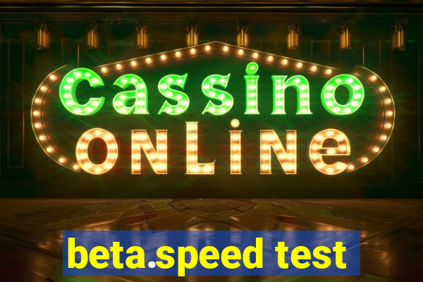 beta.speed test