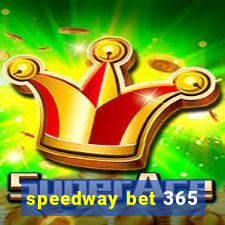 speedway bet 365