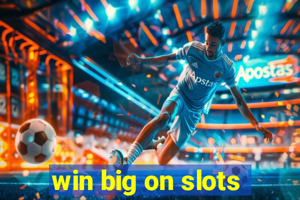 win big on slots