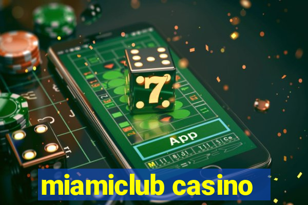 miamiclub casino