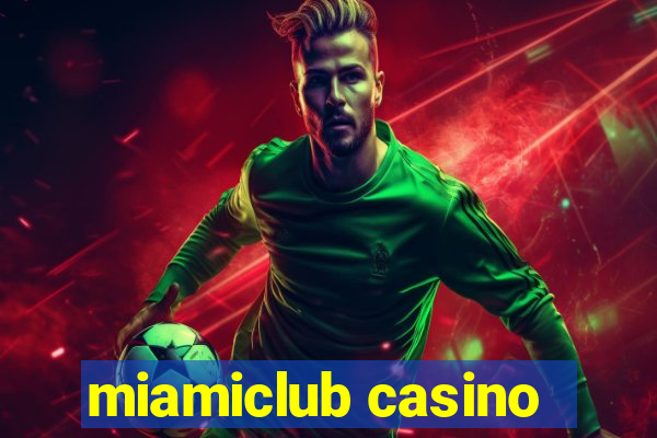 miamiclub casino