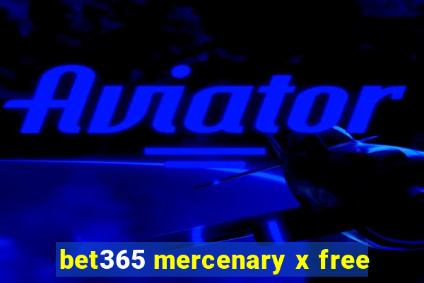 bet365 mercenary x free