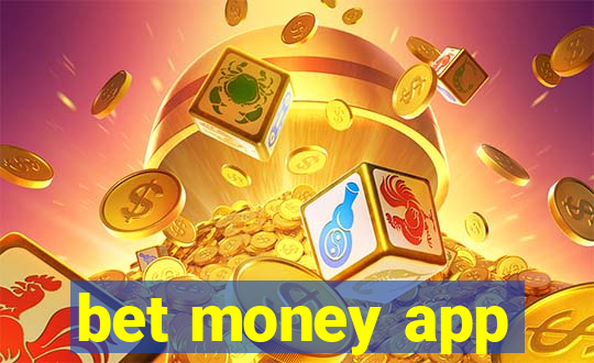 bet money app