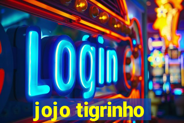 jojo tigrinho