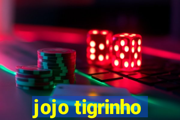 jojo tigrinho