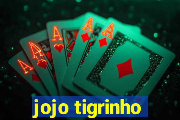 jojo tigrinho