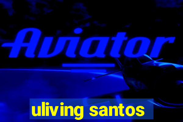 uliving santos