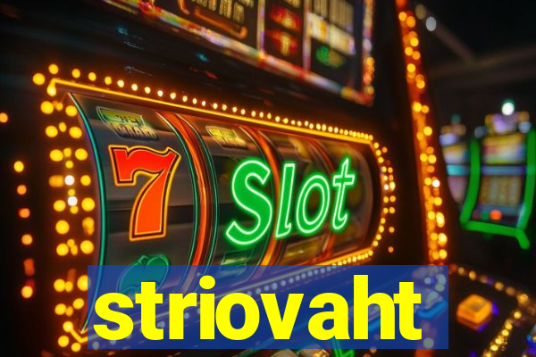 striovaht