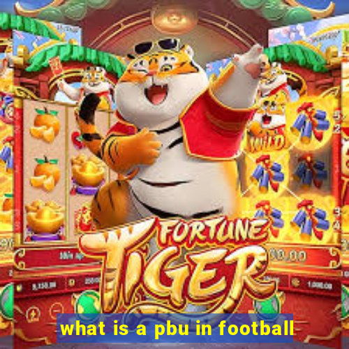 what is a pbu in football