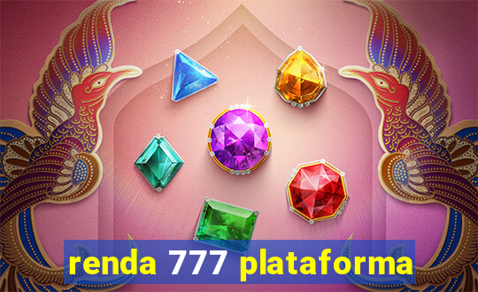 renda 777 plataforma