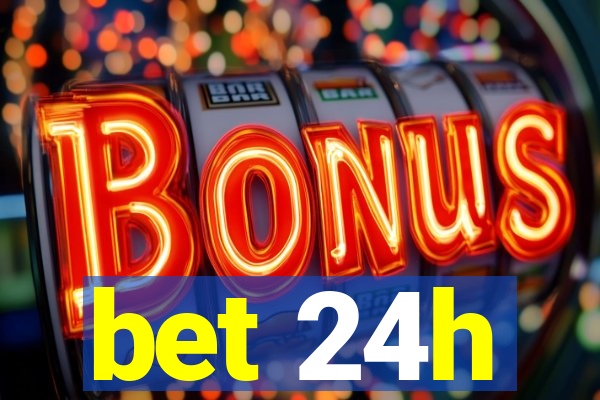 bet 24h