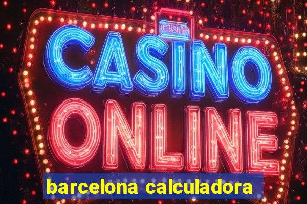 barcelona calculadora