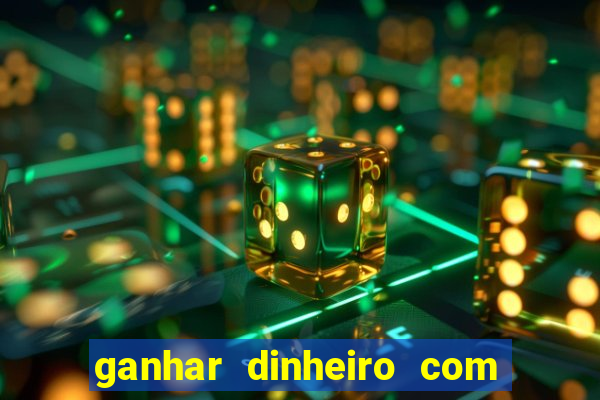 ganhar dinheiro com jogos na internet