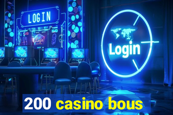 200 casino bous