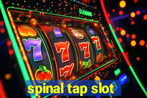 spinal tap slot